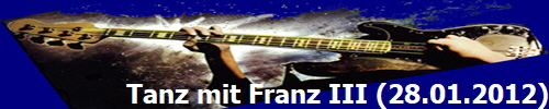 Tanz mit Franz III (28.01.2012)